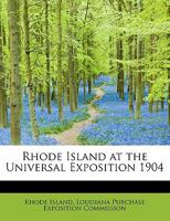 Rhode Island at the Universal Exposition 1904 0554939517 Book Cover