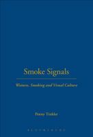Smoke Signals: Women, Smoking and Visual Culture in Britain (Leisure, Consumption and Culture) 1845202678 Book Cover