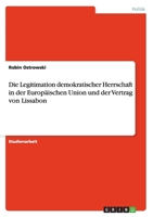 Die Legitimation demokratischer Herrschaft in der Europ�ischen Union und der Vertrag von Lissabon 3656654948 Book Cover