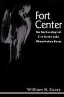 Fort Center: An Archaeological Site in the Lake Okeechobee Basin (Ripley P. Bullen Series) 0813012988 Book Cover