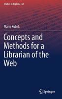 Concepts and Methods for a Librarian of the Web (Studies in Big Data (62)) 3030231356 Book Cover