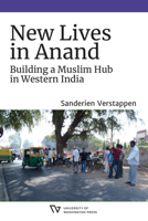 New Lives in Anand: Building a Muslim Hub in Western India 0295749644 Book Cover