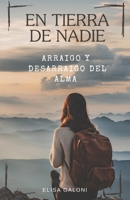 EN TIERRA DE NADIE: Arraigo y desarraigo del alma (Del estrés al éxito, escritura que invita a la reflexión y autosuperación.) (Spanish Edition) B0DJPPNBM4 Book Cover
