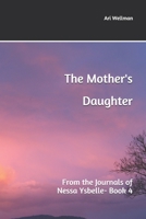The Mother's Daughter: From the Journals of Nessa Ysbelle B08QDXJMLN Book Cover