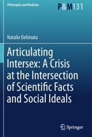 Articulating Intersex: a Crisis at the Intersection of Scientific Facts and Social Ideals 3030219003 Book Cover