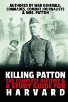 Killing Patton: The Complete History & A Study Guide for Harvard 1502781913 Book Cover