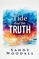 The Tide and The Truth: 30 Days of Listening, Healing & Discovering Truth 1966448880 Book Cover