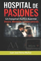 HOSPITAL DE PASIONES: Un hospital nunca duerme. Deseo. Mentiras. Consecuencias (Spanish Edition) B0H1793TJ7 Book Cover