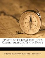 Epistolae Et Dissertationes Omnes: Adiecta Tertia Parte ... 1246621495 Book Cover