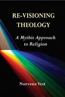 Re-Visioning Theology: A Mythic Approach to Religion 0809146886 Book Cover
