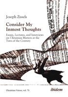 Consider My Inmost Thoughts: Essays, Lectures, and Interviews on Ukrainian Matters at the Turn of the Century 3838219759 Book Cover