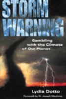 Storm Warning: Gambling With The Climate Of Our Planet 0385257821 Book Cover