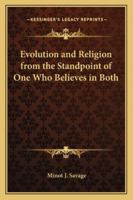 Evolution and Religion from the Standpoint of One Who Believes in Both 0353948721 Book Cover