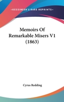 Memoirs Of Remarkable Misers V1 1164925512 Book Cover