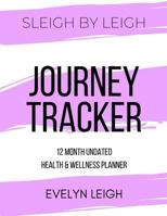 Sleigh By Leigh: Journey Tracker 1797620932 Book Cover