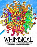 Whimsical Mandala Adult coloring books: Art Design for Relaxation and Mindfulness 1974520870 Book Cover