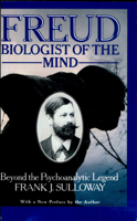 Freud, Biologist of the Mind: Beyond the Psychoanalytic Legend 0465025595 Book Cover
