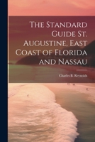 The Standard Guide St. Augustine, East Coast of Florida and Nassau 1022758667 Book Cover