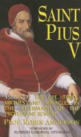 St. Pius V, a brief account of his life, times, virtues & miracles 0895553546 Book Cover