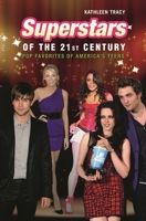 Superstars of the 21st Century: Pop Favorites of America's Teens 0313377367 Book Cover