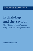 Eschatology and the Saviour: The 'Gospel of Mary' Among Early Christian Dialogue Gospels 110871286X Book Cover