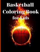Basketball Coloring Book for Kids: Simple and Cute designs Activity Book Amazing Basketball Coloring Book for Kids Great Gift for Boys & Girls, Ages ... Kids Activities Education and Learning Fun 3755118548 Book Cover