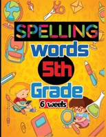 Spelling Words 5th Grade: 45 Days of Spelling and Word Study series 1 grade spelling workbooks,Learn and Explore,Sight Word Practice Workbook,teaching homeschooling,home activities kids B08VYFJXWK Book Cover