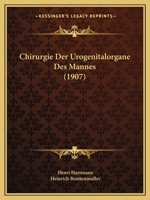 Chirurgie Der Urogenitalorgane Des Mannes (1907) 1160827907 Book Cover
