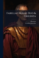 Fabellae Novae Duo & Triginta: Ex Codice Perottino Regiae Bibliothecae Neapolitanae... 1271200589 Book Cover