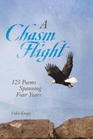 A Chasm Flight: 123 Poems Spanning Four Years 0692993819 Book Cover