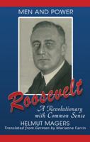 Roosevelt, a Revolutionary with Common Sense 0984121145 Book Cover
