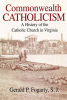 Commonwealth Catholicism: A History of the Catholic Church in Virginia 0268070644 Book Cover
