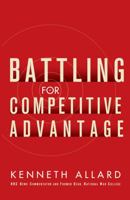Battling for Competitive Advantage 0471468541 Book Cover