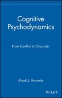 Cognitive Psychodynamics: From Conflict to Character 0471117722 Book Cover