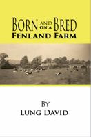 Born and Bred on a Fenland Farm 1785544772 Book Cover