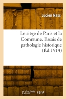 Le siège de Paris et la Commune. Essais de pathologie historique 2329924968 Book Cover