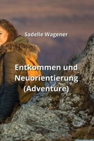 Entkommen und Neuorientierung (Adventure) B0CSMDB2PF Book Cover