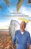 Lieber Gott, das Gleiche noch einmal, bitte! (German Edition) 3911085400 Book Cover