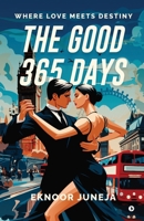 The Good 365 Days: Where Love Meets Destiny B0DSPZRBWD Book Cover