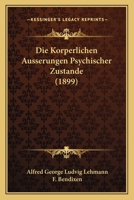 Die Korperlichen Ausserungen Psychischer Zustande (1899) 1166802108 Book Cover