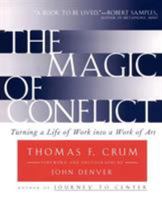 The Magic of Conflict: Turning a Life of Work into a Work of Art 0671668366 Book Cover