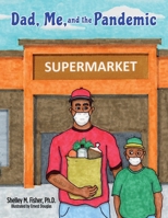 Dad, Me, and the Pandemic 1662809506 Book Cover