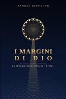 I Margini di Dio: La Trilogia della Lentezza - Libro I (Italian Edition) B0H5C1N5XJ Book Cover