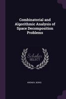 Combinatorial and algorithmic analysis of space decomposition problems 137889510X Book Cover