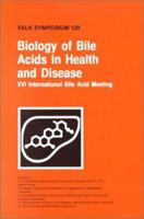 Biology of Bile Acids in Health and Disease: XVI International Bile Acid Meeting (Falk Symposium) 0792387686 Book Cover