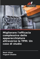 Migliorare l'efficacia complessiva delle apparecchiature attraverso la TPM: Un caso di studio (Italian Edition) 6202429402 Book Cover