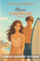 Elaura, l’Indécise: Chroniques Basques, tome 3 (French Edition) 249498114X Book Cover