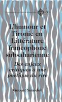 L'Humour Et l'Ironie En Litt�rature Francophone Subsaharienne: Des Enjeux Critiques � Une Po�tique Du Rire 1433115433 Book Cover
