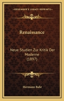 Renaissance: Neue Studien Zur Kritik Der Moderne (Classic Reprint) 1176938835 Book Cover