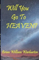 Will you go to Heaven B0CBTD4NVR Book Cover